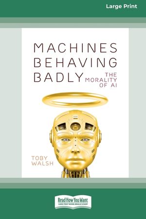 Machines Behaving Badly: The Morality of AI (Large Print 16 Pt Edition) image number 0