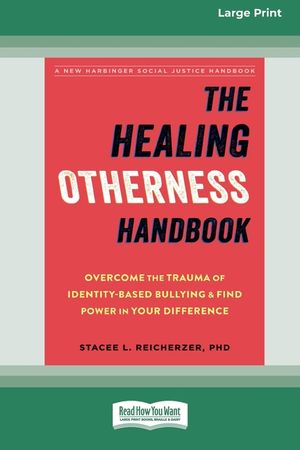 The Healing Otherness Handbook: Overcome the Trauma of Identity-Based Bullying and Find Power in Your Difference (16pt Large Print Format) image number 0