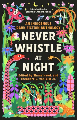 Never Whistle at Night: An Indigenous Dark Fiction Anthology: Are You Ready to Be Un-Settled? image number 0