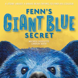 Fenn's Giant Blue Secret: A Story About a Brave Bear Trying to Find his Colour image number 0