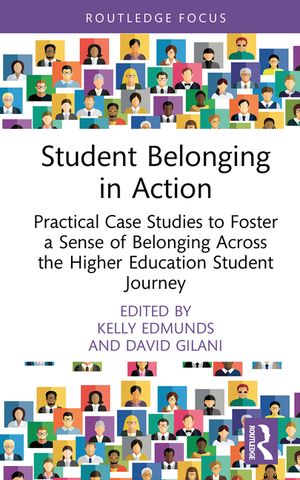 Student Belonging in Action: Practical Case Studies to Foster a Sense of Belonging Across the Higher Education Student Journey image number 0
