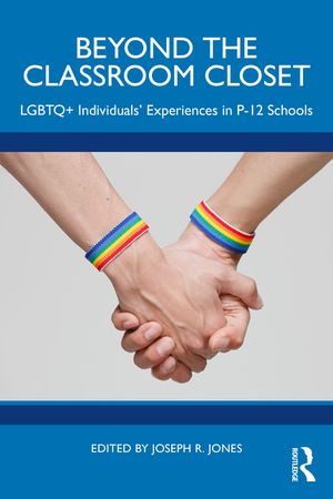 Beyond the Classroom Closet: LGBTQ+ Individuals' Experiences in P-12 Schools image number 0