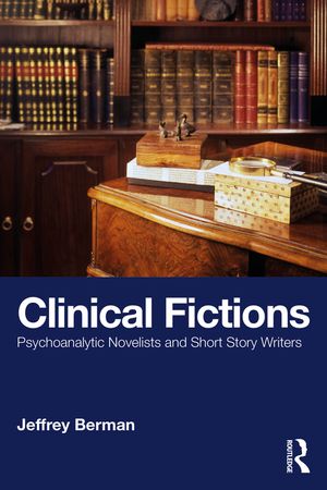 Clinical Fictions: Psychoanalytic Novelists and Short Story Writers image number 0