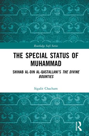 The Special Status of Muhammad: Shihab Al-Din Al-Qastallani's the Divine Bounties image number 0