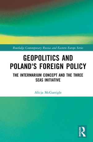 Geopolitics and Poland's Foreign Policy: The Intermarium Concept and the Three Seas Initiative image number 0