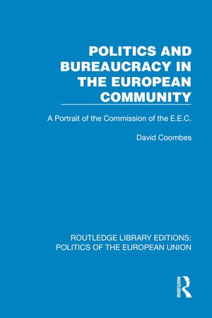 Politics and Bureaucracy in the European Community: A Portrait of the Commission of the E.E.C. image number 0