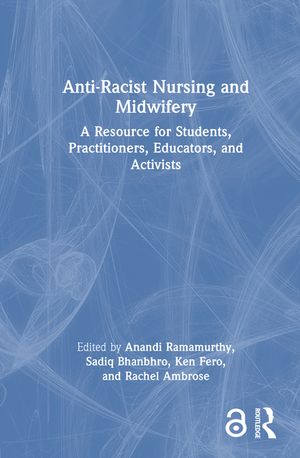 Anti-Racist Nursing and Midwifery: A Resource for Students, Practitioners, Educators, and Activists image number 0