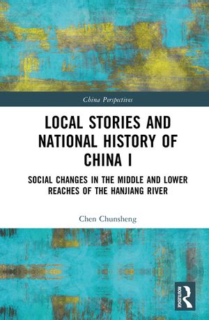 Local Stories and National History of China I: Social Changes in the Middle and Lower Reaches of the Hanjiang River image number 0