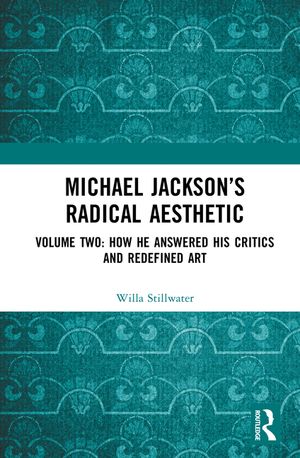Michael Jackson's Radical Aesthetic: Volume Two: How He Answered His Critics and Redefined Art image number 0
