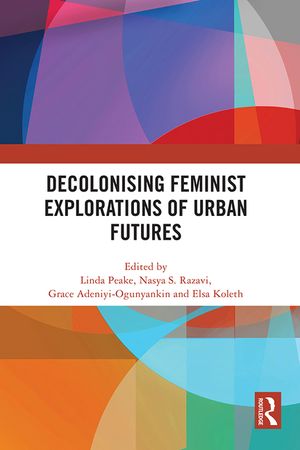Decolonising Feminist Explorations of Urban Futures image number 0