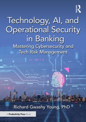 Technology, Ai, and Operational Security in Banking: Mastering Cybersecurity and Tech Risk Management image number 0