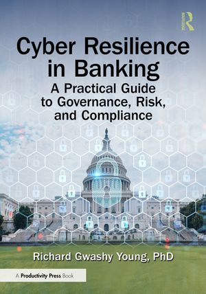 Cyber Resilience in Banking: A Practical Guide to Governance, Risk, and Compliance image number 0