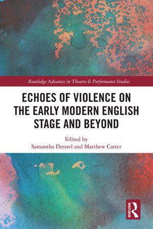 Echoes of Violence on the Early Modern English Stage and Beyond image number 0