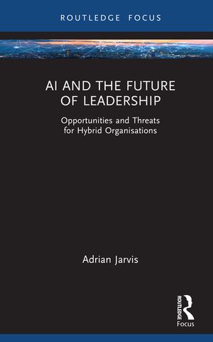 AI and the Future of Leadership: Opportunities and Threats for Hybrid Organizations image number 0