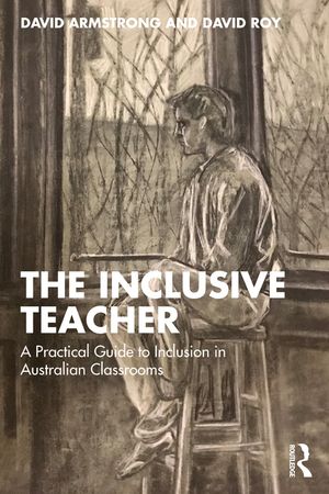 The Inclusive Teacher: A Practical Guide to Inclusion in Australian Classrooms image number 0