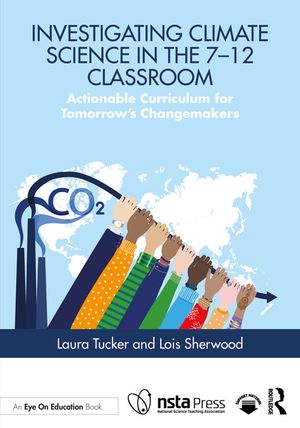 Investigating Climate Science in the 7-12 Classroom: Actionable Curriculum for Tomorrow's Changemakers image number 0