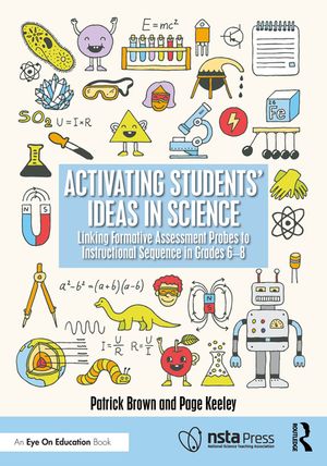 Activating Students' Ideas in Science: Linking Formative Assessment Probes to Instructional Sequence in Grades 6-8 image number 0