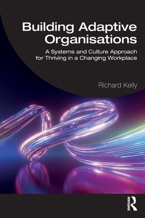 Building Adaptive Organisations: A Systems and Culture Approach for Thriving in a Changing Workplace image number 0