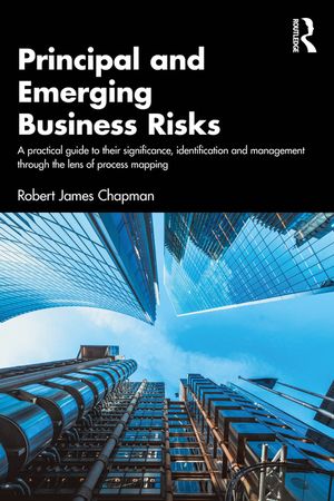 Principal and Emerging Business Risks: A Practical Guide to Their Significance, Identification and Management Through the Lens of Process Mapping image number 0