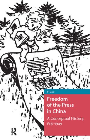 Freedom of the Press in China: A Conceptual History, 1831-1949 image number 0
