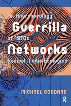 Guerrilla Networks: An Anarchaeology of 1970s Radical Media Ecologies image number 0