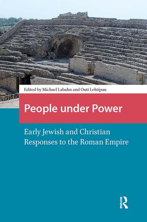 People Under Power: Early Jewish and Christian Responses to the Roman Empire image number 0