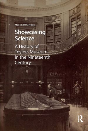 Showcasing Science: A History of Teylers Museum in the Nineteenth Century image number 0