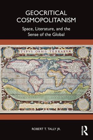 Geocritical Cosmopolitanism: Space, Literature, and the Sense of the Global image number 0