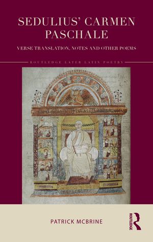 Sedulius' Carmen Paschale: Verse Translation, Notes and Other Poems image number 0
