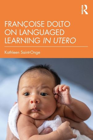 Fran&ccedil;oise Dolto on Languaged Learning in Utero image number 0