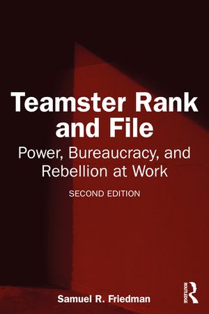 Teamster Rank and File: Power, Bureaucracy, and Rebellion at Work image number 0