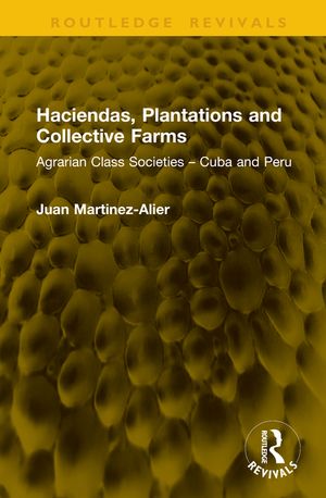 Haciendas, Plantations and Collective Farms: Agrarian Class Societies - Cuba and Peru image number 0