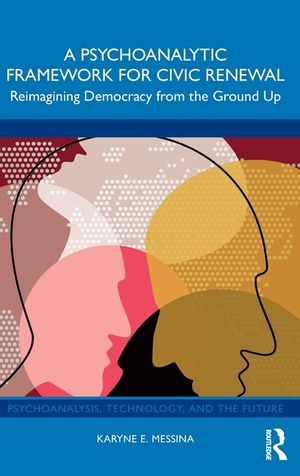 A Psychoanalytic Framework for Civic Renewal: Reimagining Democracy from the Ground Up image number 0