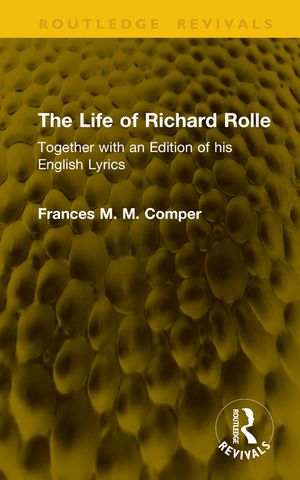 The Life of Richard Rolle: Together with an Edition of His English Lyrics image number 0