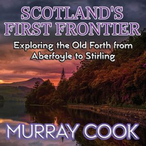 Scotland's First Frontier: Exploring the Old Forth from Aberfoyle to Stirling image number 0