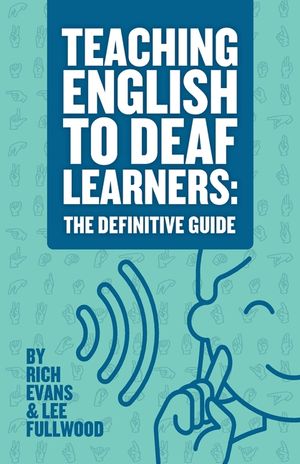 Teaching English To Deaf Learners: The Definitive Guide: The Definitive Guide image number 0