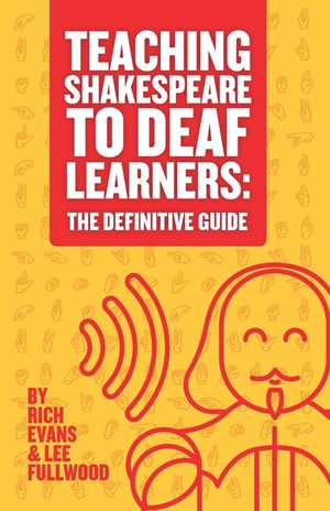 Teaching Shakespeare To Deaf Learners: The Definitive Guide image number 0