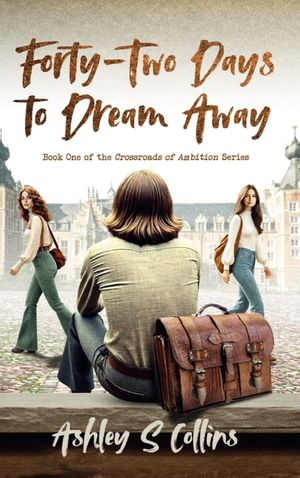 Forty-Two Days to Dream Away: A tale of deceit, love, and misunderstanding set against the backdrop of 1970s university life (Crossroads of Ambition) image number 0