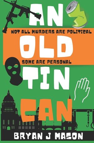 An Old Tin Can: The first book in a new black comedy crime series featuring Harry Burnard and The Squad! image number 0
