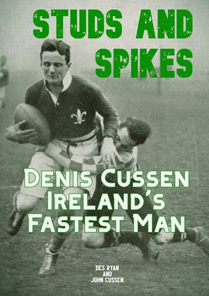 Studs and Spikes: Denis Cussen Ireland's Fastest Man image number 0