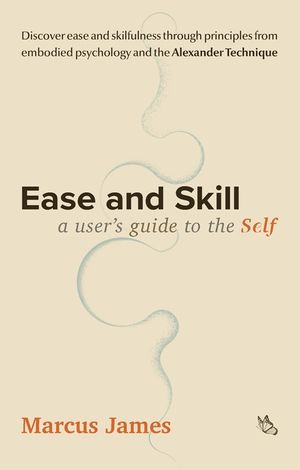 Ease and Skill: A User's Guide to the Self image number 0