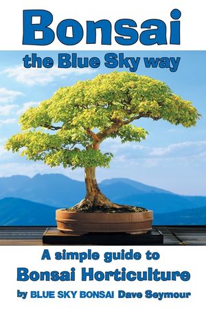 Bonsai, the Blue Sky way: A simple guide to Bonsai Horticulture image number 0