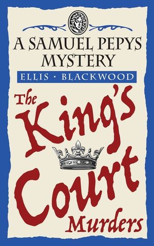 The King's Court Murders: The Samuel Pepys Mysteries Book 4 image number 0