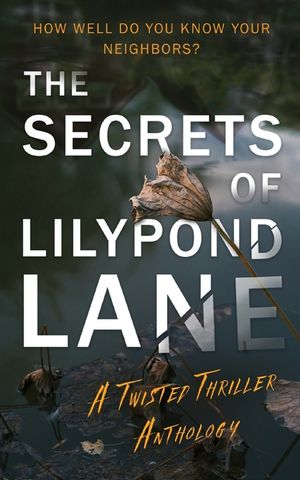 The Secrets of Lilypond Lane. A twisted thriller anthology image number 0