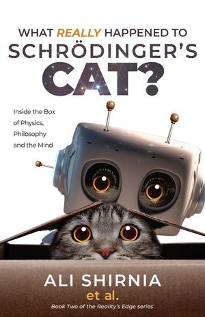 What Really Happened to Schr&ouml;dinger's Cat?: Inside the Box of Physics, Philosophy and the Mind image number 0