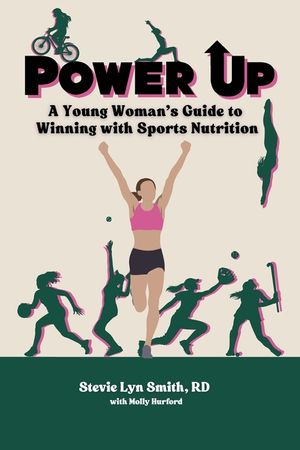 Power Up: A Young Woman's Guide to Winning with Sports Nutrition image number 0