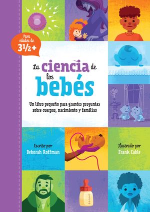 La Ciencia de Los Beb&eacute;s: Un Libro Peque&ntilde;o Para Grandes Preguntas Sobre Cuerpos, Nacimiento Y Familias image number 0
