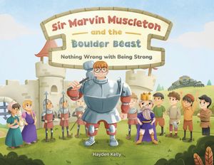 Sir Marvin Muscleton and the Boulder Beast: Nothing Wrong with Being Strong image number 0