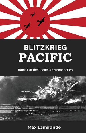 Blitzkrieg Pacific: Book 1of the Pacific Alternate Series image number 0