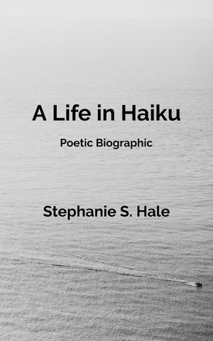A Life in Haiku: Poetic Biographic image number 0